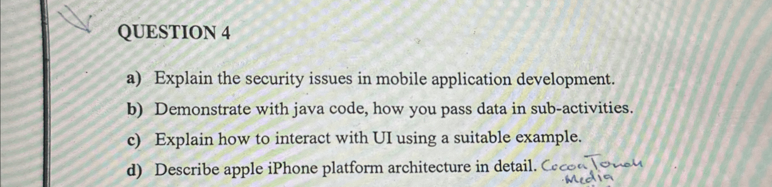  QUESTION 4 a) Explain the security issues in mobile application development.