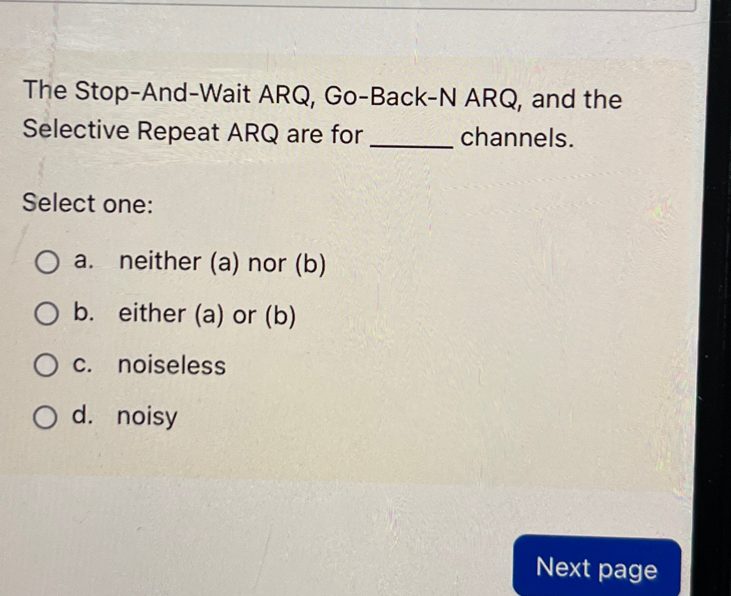  The Stop-And-Wait ARQ, Go-Back-N ARQ, and the Selective Repeat ARQ are
