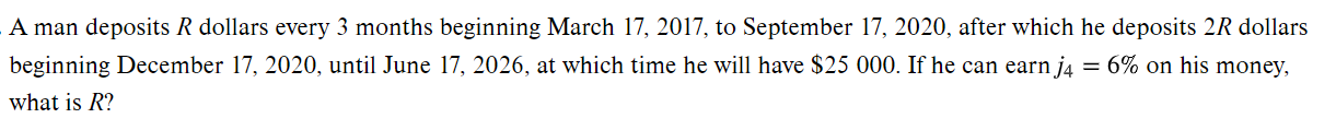 A man deposits R dollars every 3 months beginning March 17,