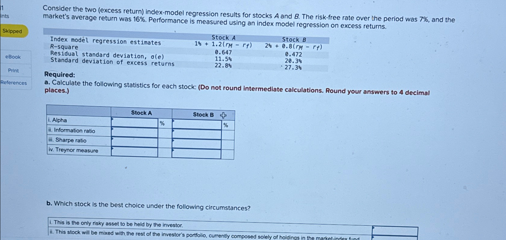 Consider the two (excess return) index-model regression results for stocks A