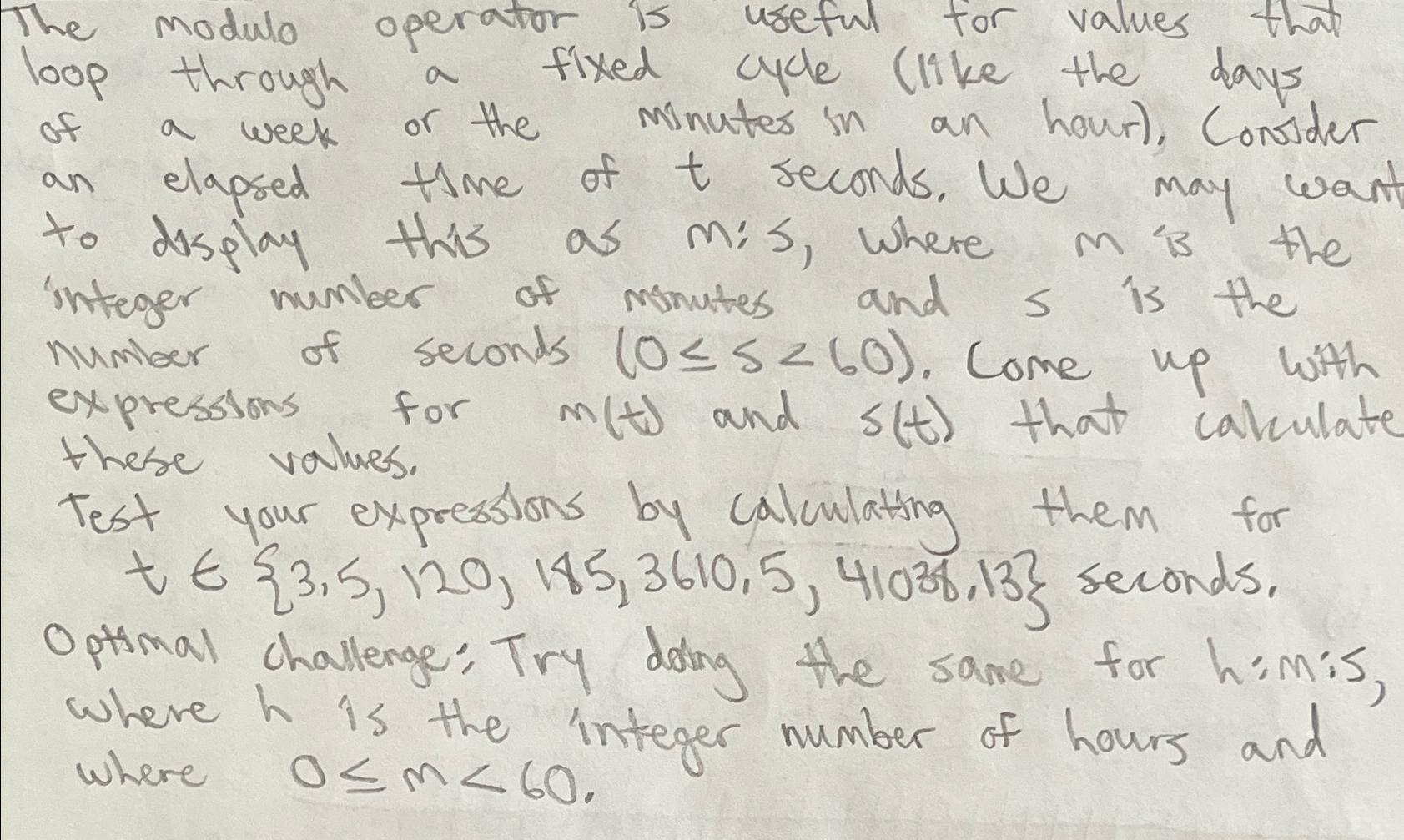  The modulo operator is useful for values that loop through a
