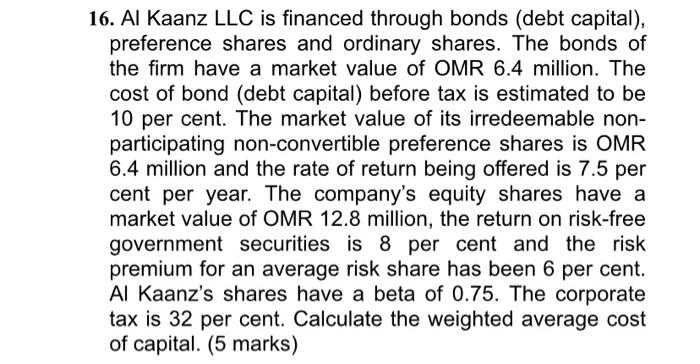  16. Al Kaanz LLC is financed through bonds (debt capital), preference