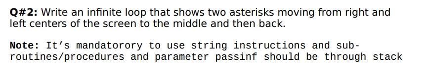  Q\#2: Write an infinite loop that shows two asterisks moving from
