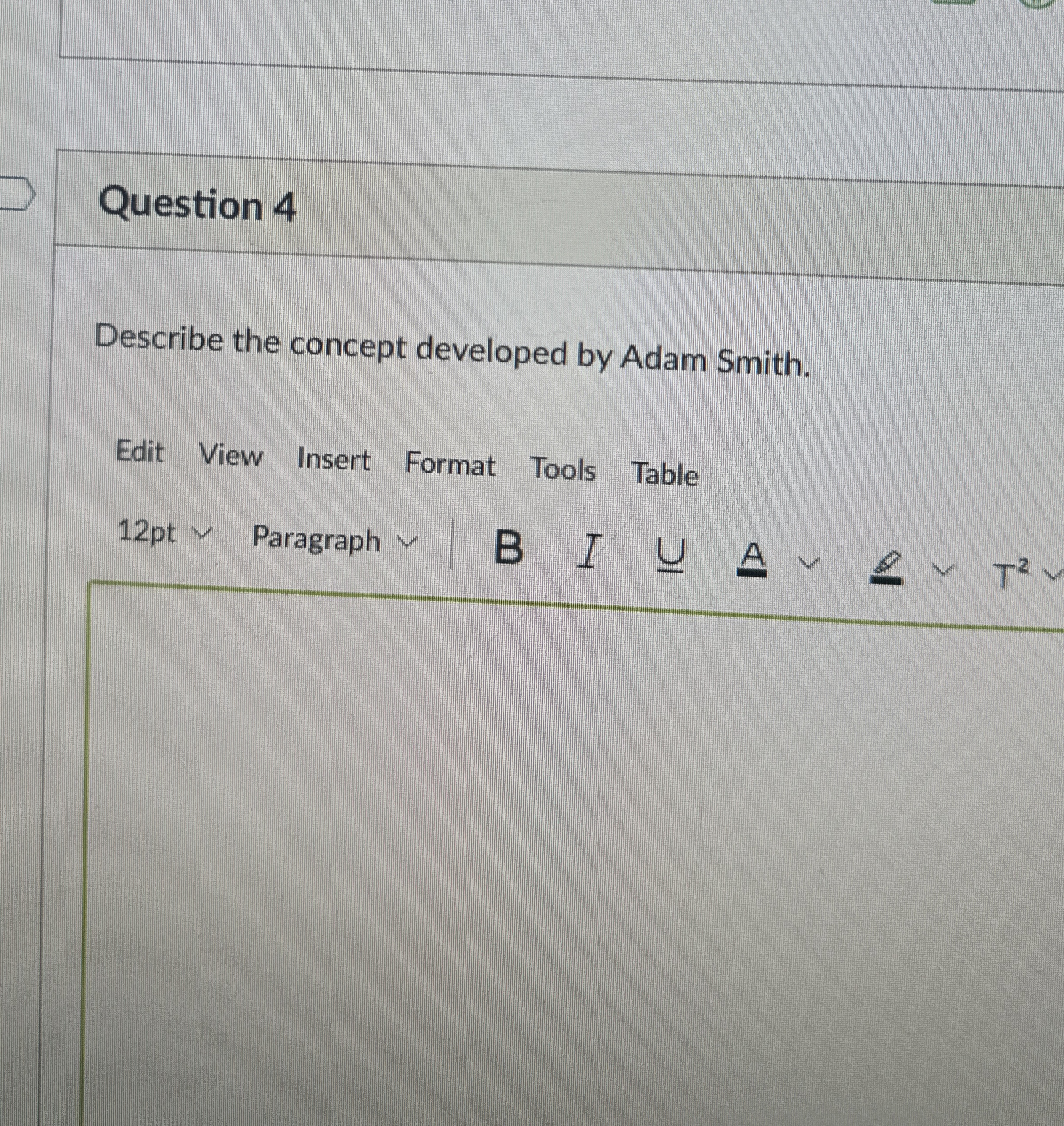  Question 4 Describe the concept developed by Adam Smith. Edit View