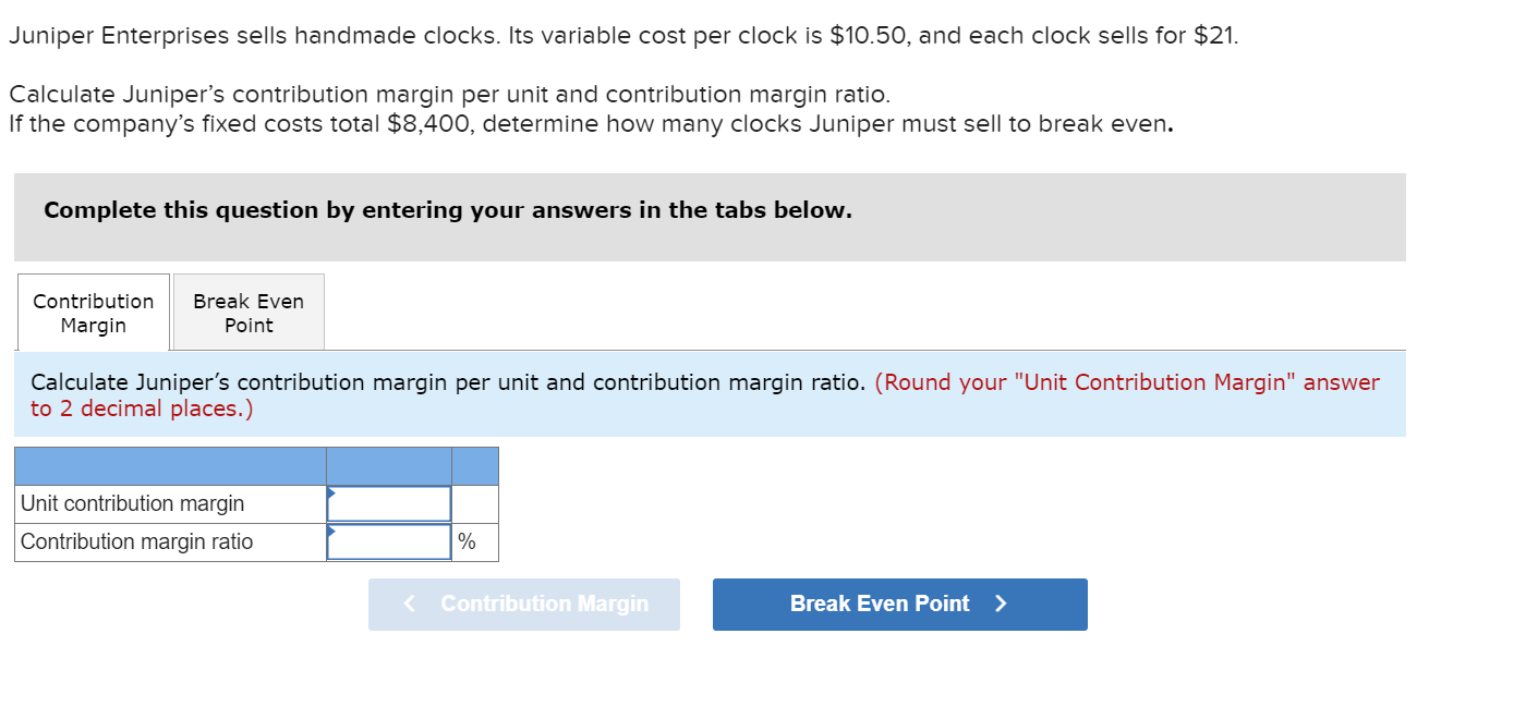  Juniper Enterprises sells handmade clocks. Its variable cost per clock is
