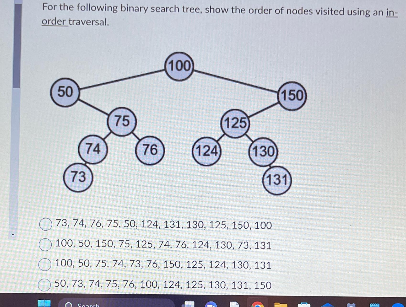  28. For the following binary search tree, show the order of