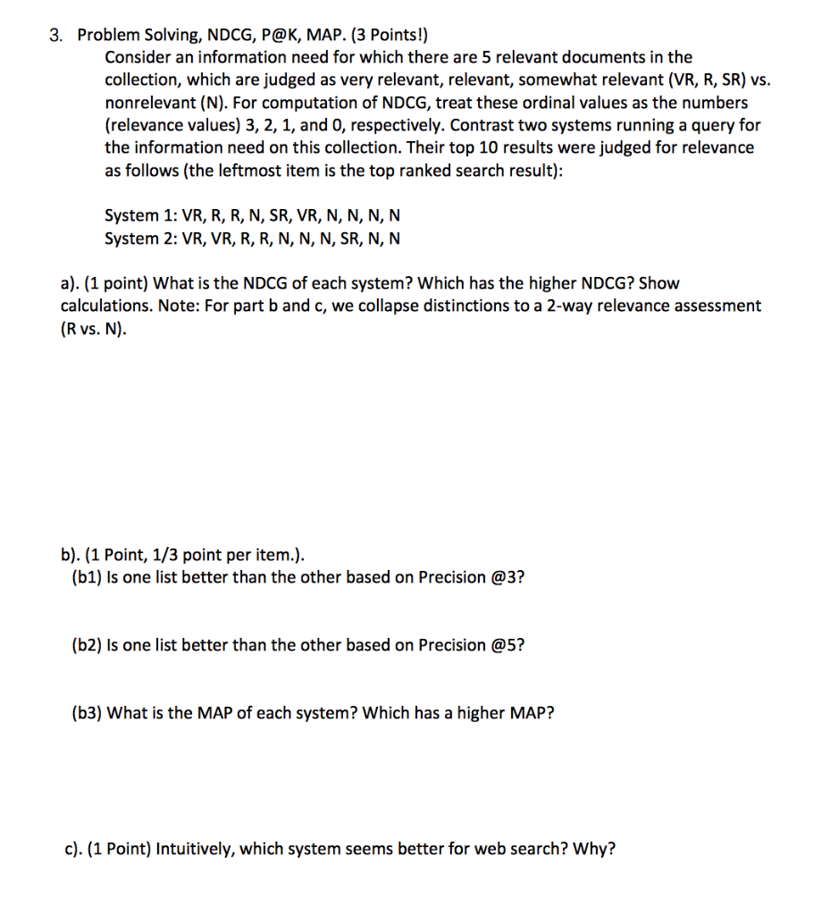  3. Problem Solving, NDCG, P@K, MAP. (3 Points!) Consider an information