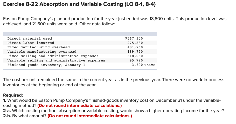 Accounting Help Exercise 8-22 Absorption and Variable Costing (LO 8-1, 8-4) Easton