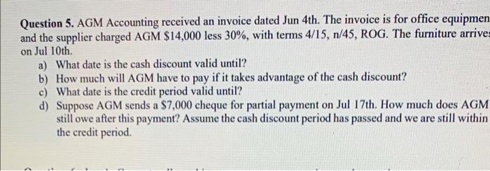  Question 5. AGM Accounting received an invoice dated Jun 4th. The