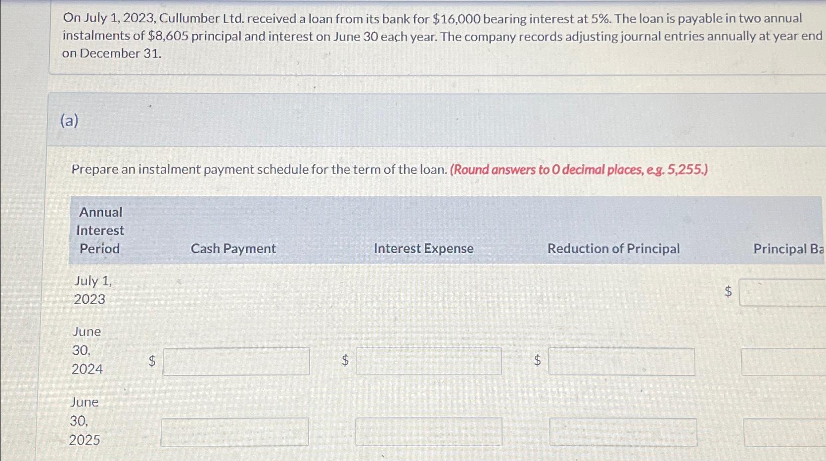  On July 1,2023, Cullumber Ltd. received a loan from its bank