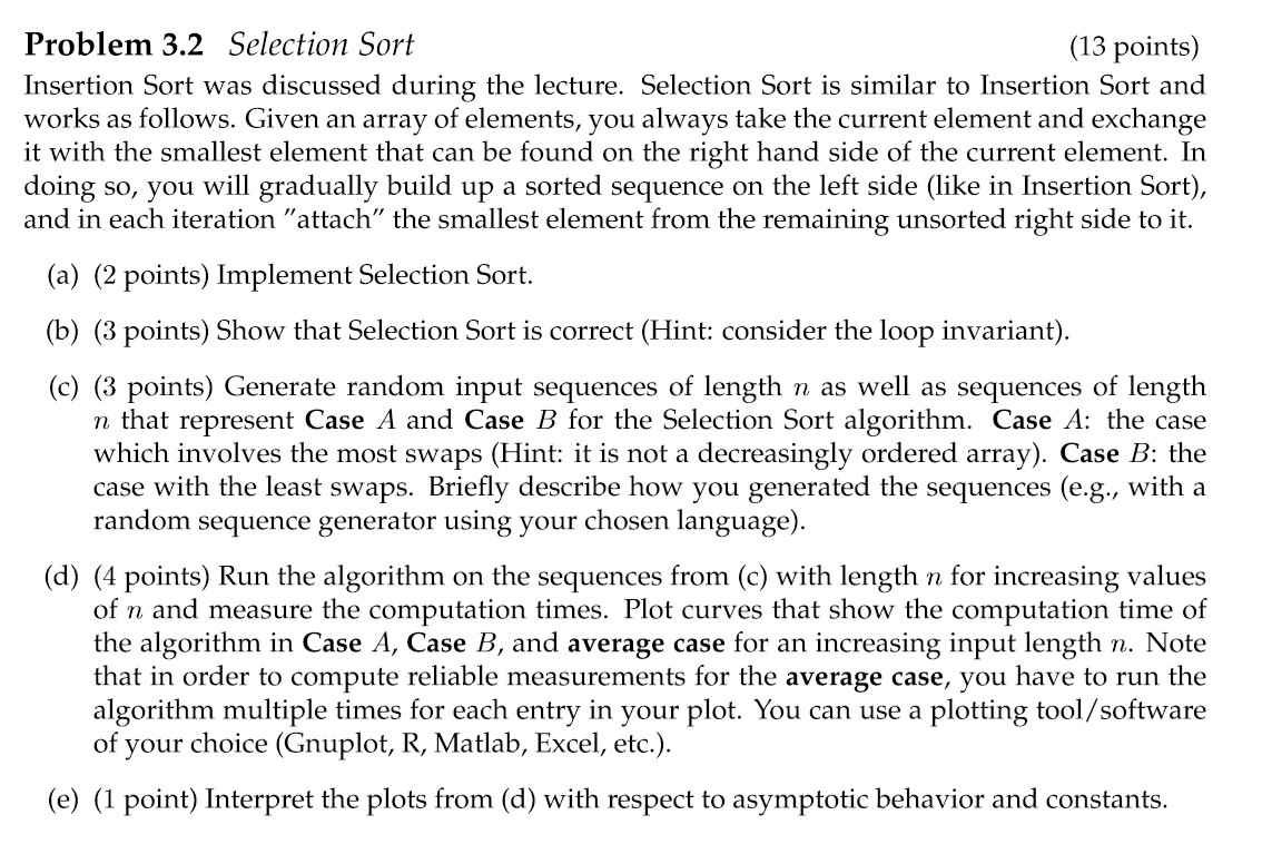  Problem 3.2 Selection Sort (13 points) Insertion Sort was discussed during