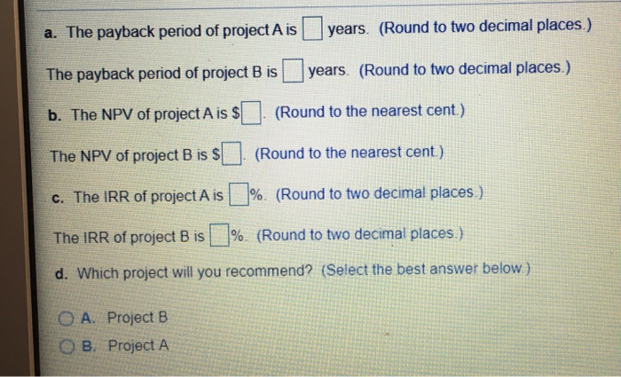 The firm's cost of capital is 11%. The cash flows for each