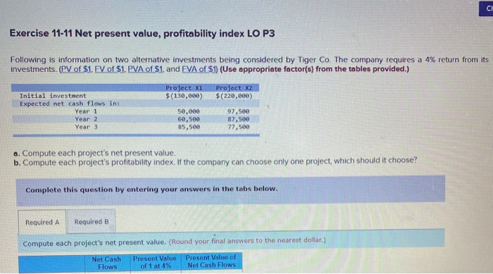  CH Exercise 11-11 Net present value, profitability index LO P3 Following