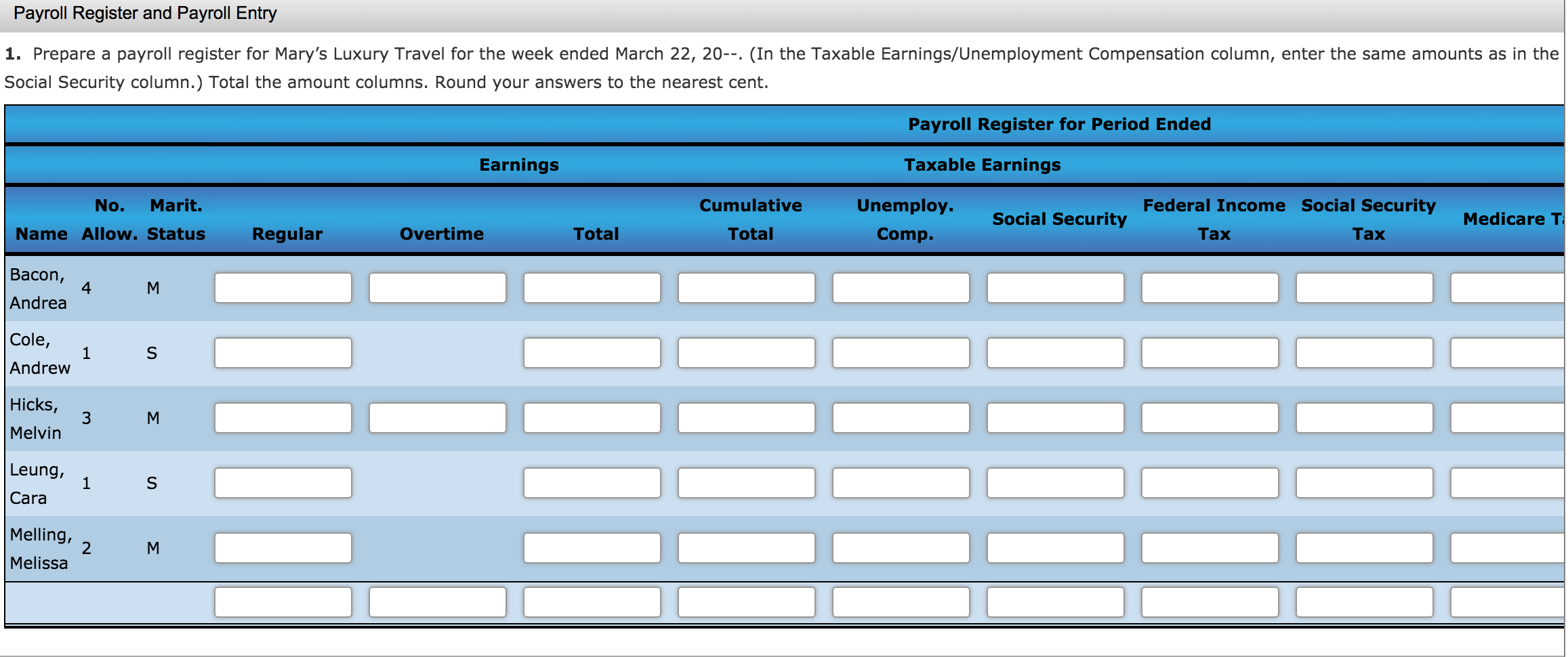 Prepare a payroll register for Mary's Luxury Travel for the week ended