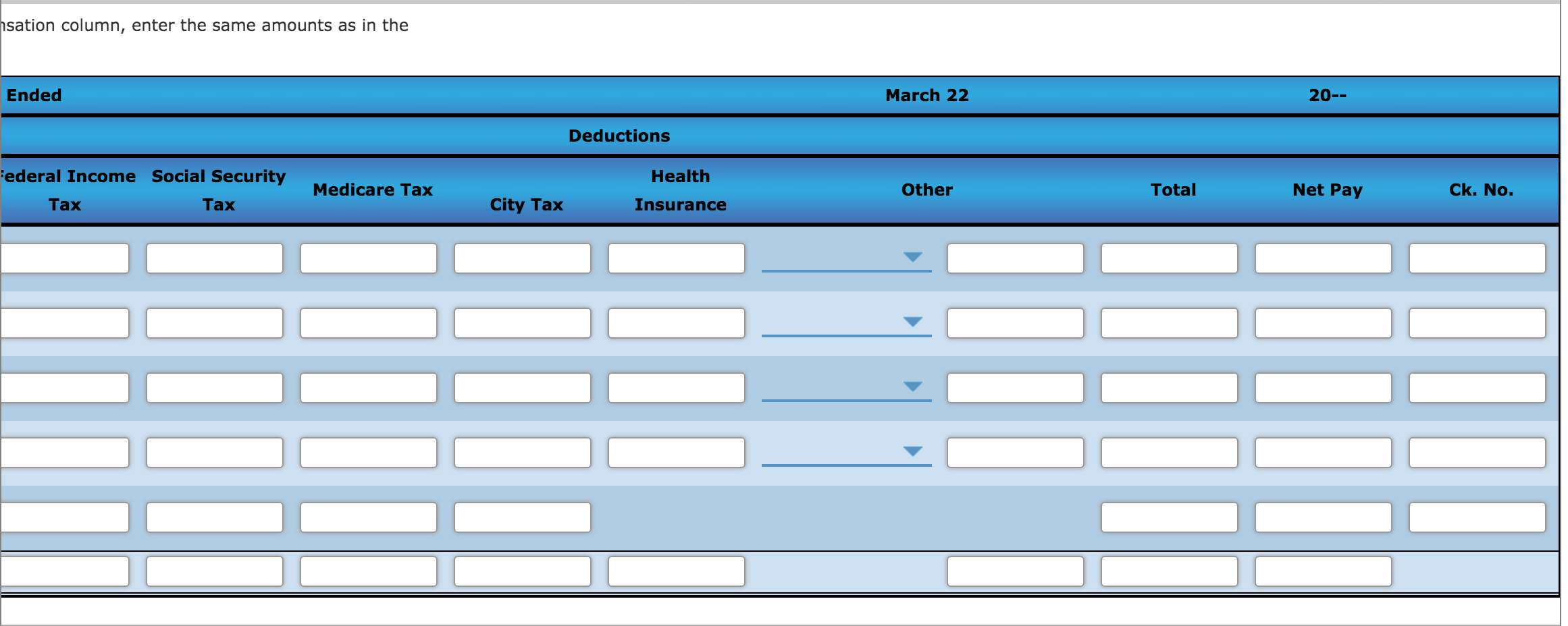 March 22, 20--(In the Taxable Earnings/Unemployment Compensation column, enter the same amounts