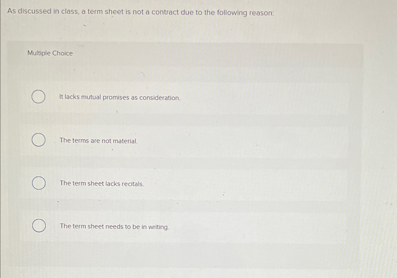  As discussed in class, a term sheet is not a contract