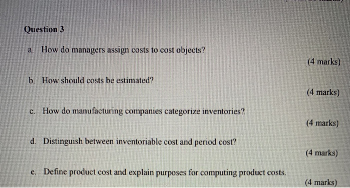  Question 3 a. How do managers assign costs to cost objects?