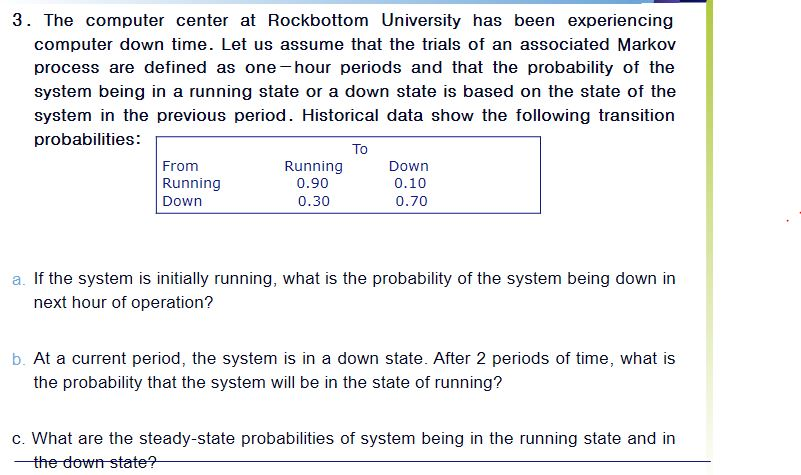 The computer center at Rockbottom University has been experiencing computer down time.