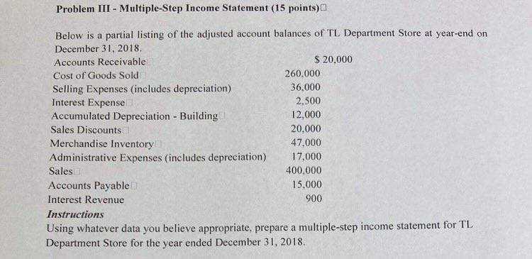 Problem III - Multiple-Step Income Statement (15 points) Below is a