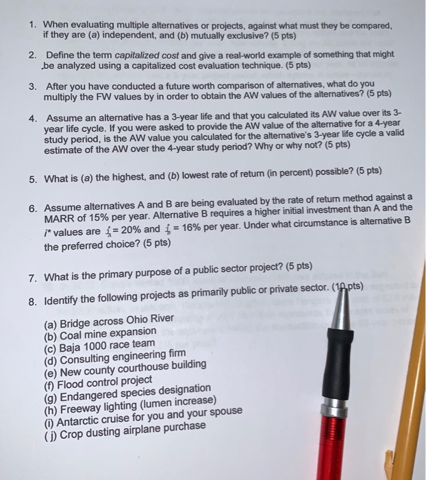  1. When evaluating multiple alternatives or projects, against what must they