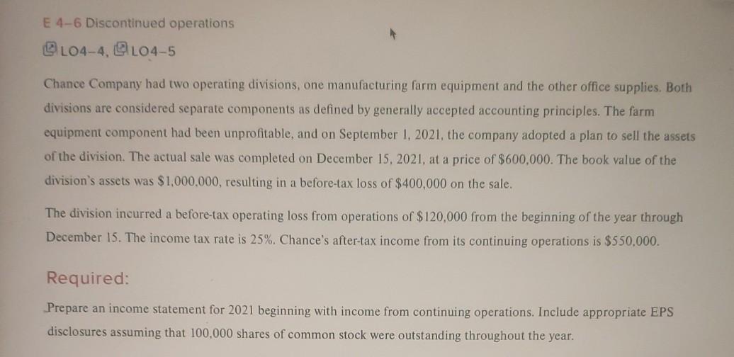 show work please E 4-6 Discontinued operations L04-4, L04-5 Chance Company