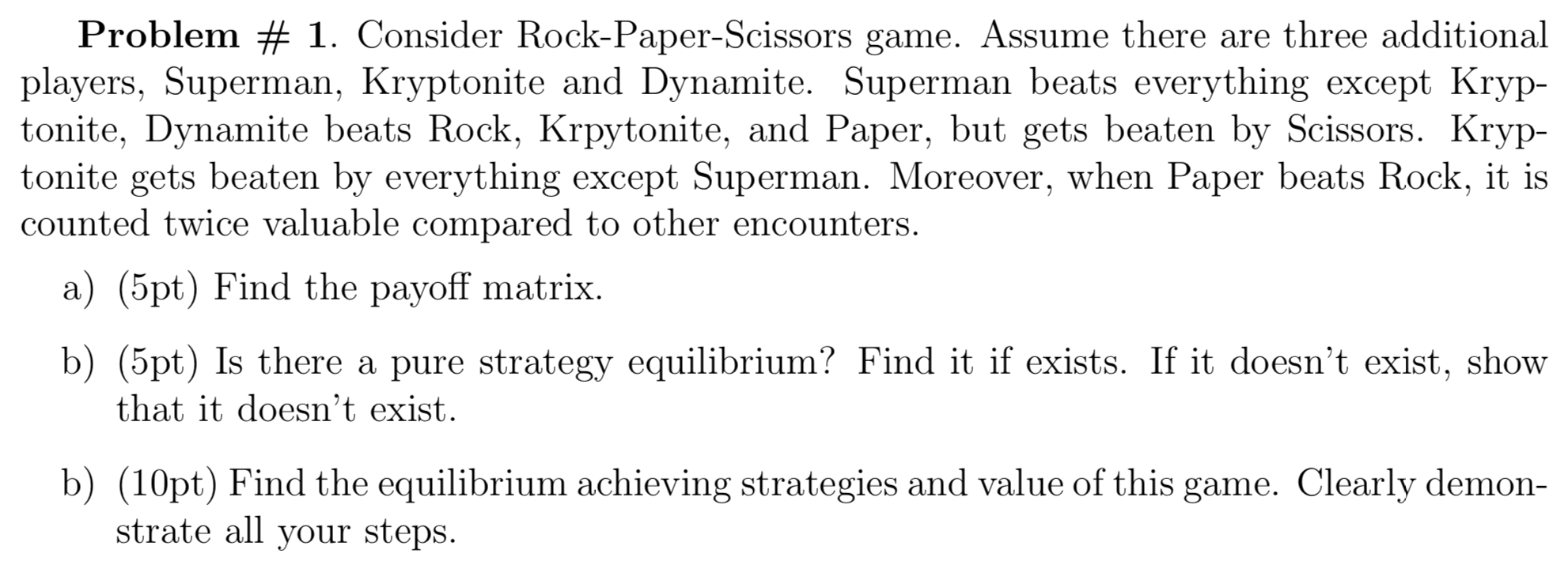  Problem # 1. Consider Rock-Paper-Scissors game. Assume there are three additional