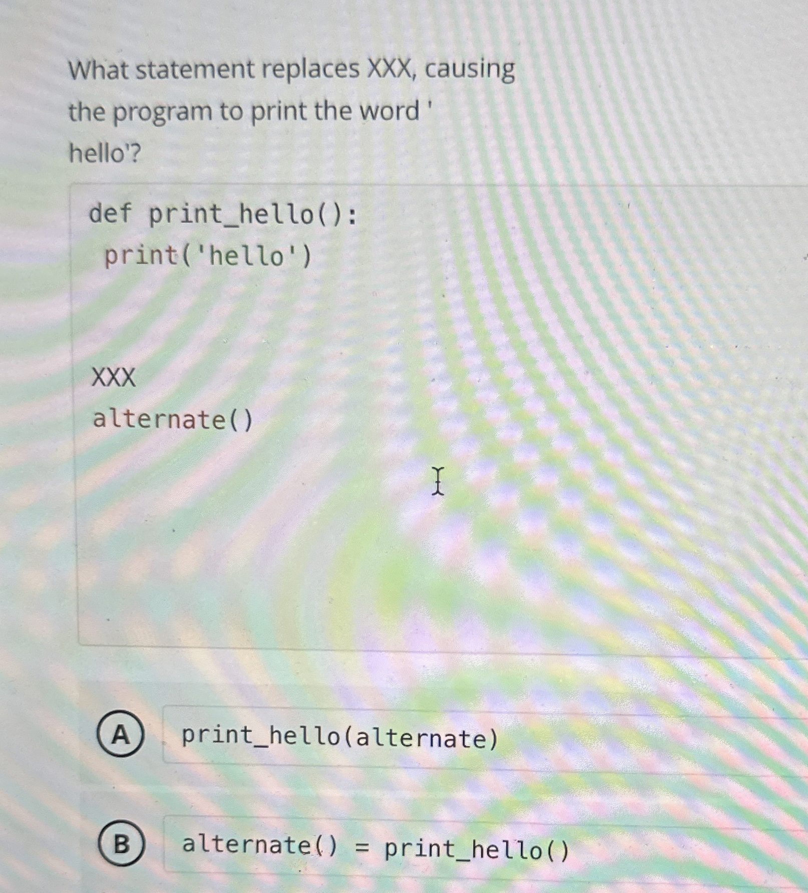  What statement replaces XXX, causing the program to print the word