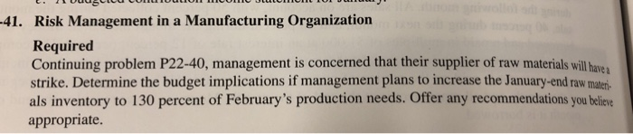  -41. Risk Management in a Manufacturing Organization Required Continuing problem P22-40,