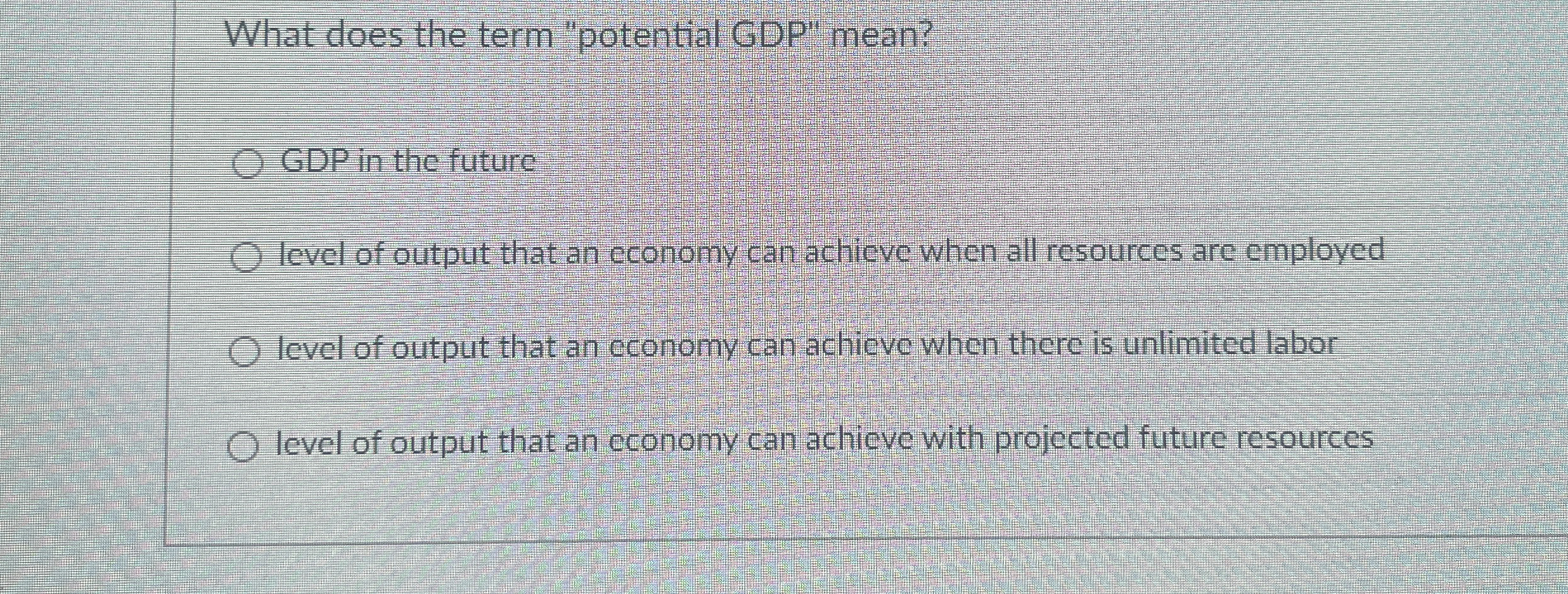  What does the term "potential GDP" mean? GDP in the future