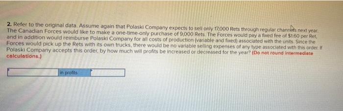 sells a single product called a Ret Operating at capacity, the company