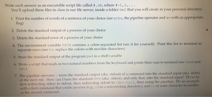  Write each answer as an executable script file called # .sh,