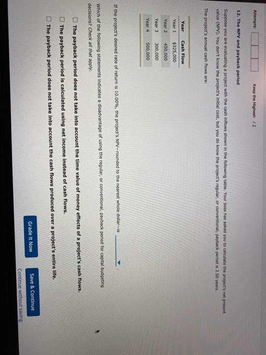  Attempts: Keep the Highest: /2 12. The NPV and payback period