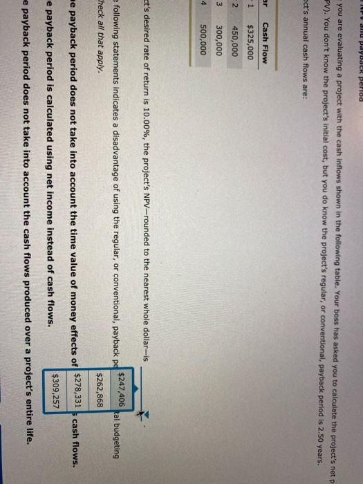 Suppose you are evaluating a project with the cash inflows shown in