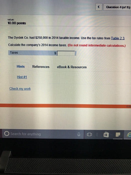  Question 4 for 15) 10.00 points The Dyrdek Co. had $258,000