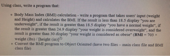  Java Using class, write a program that: Body Mass Index (BMI)