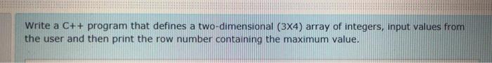 Write a C++ program that defines a two-dimensional (3X4) array of integers,