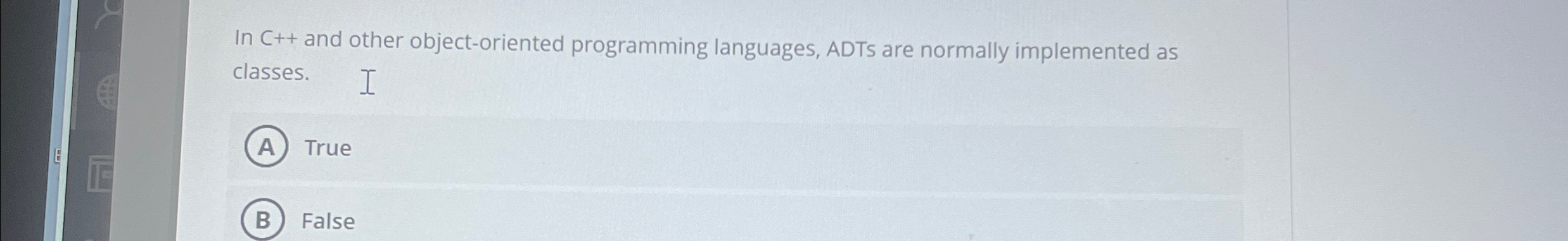  In C++ and other object-oriented programming languages, ADTs are normally implemented