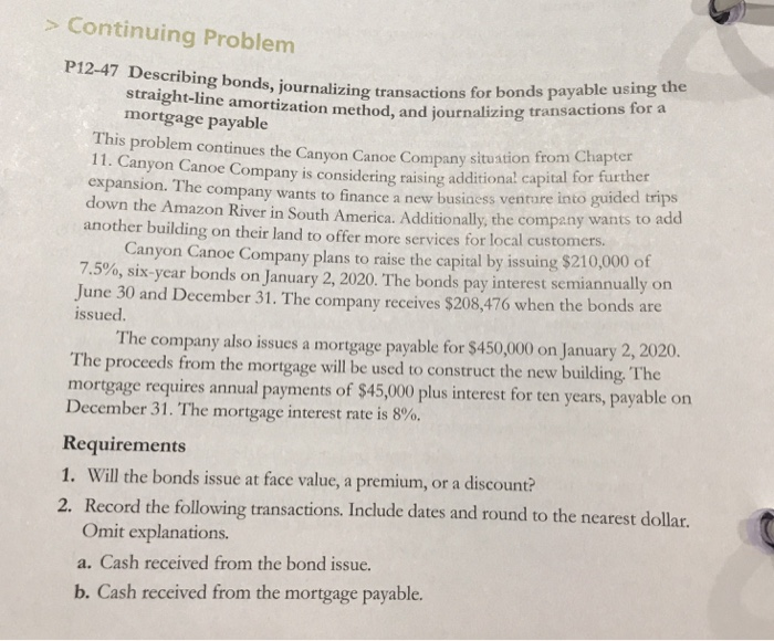  > Continuing Problem P12-47 Describing bonds, journalizing transactions for bonds payable