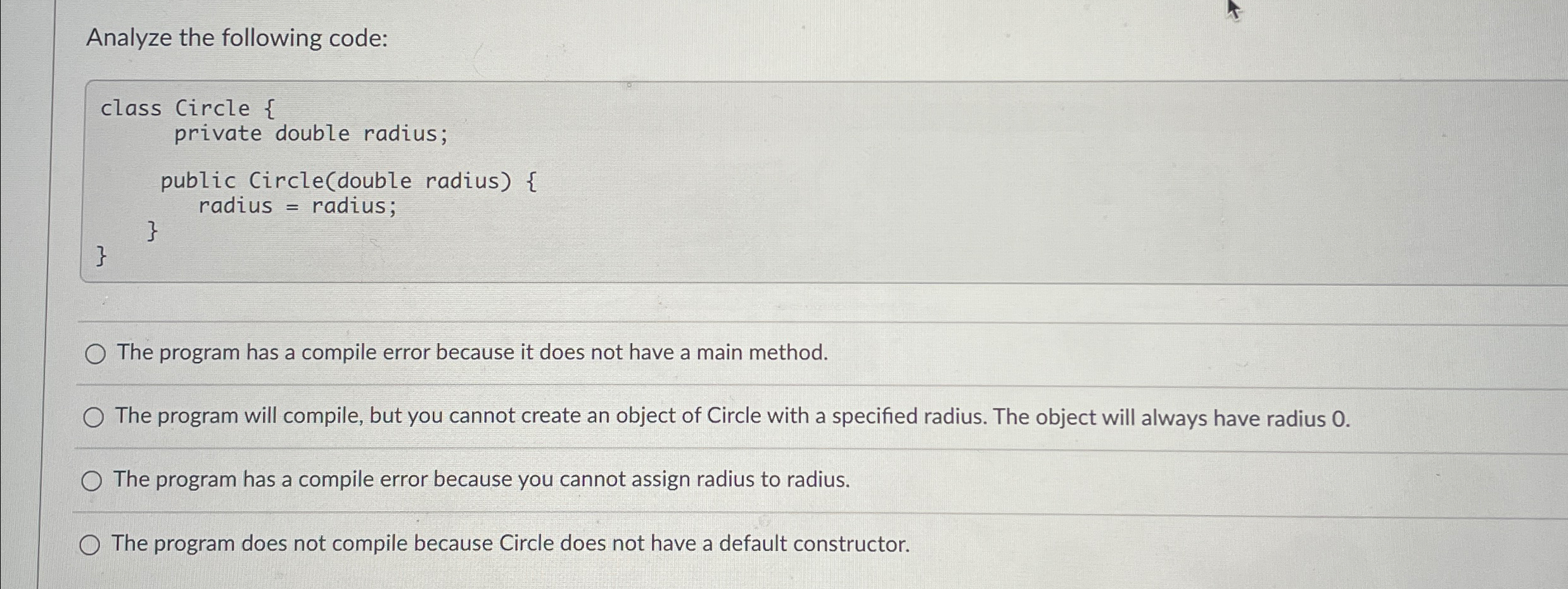  Analyze the following code:The program has a compile error because it