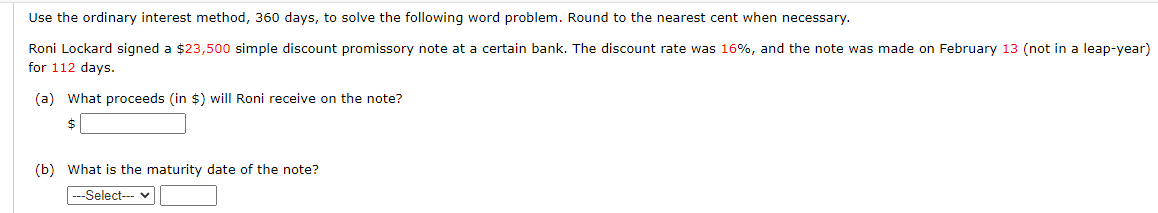 Use the ordinary interest method, 360 days, to solve the following