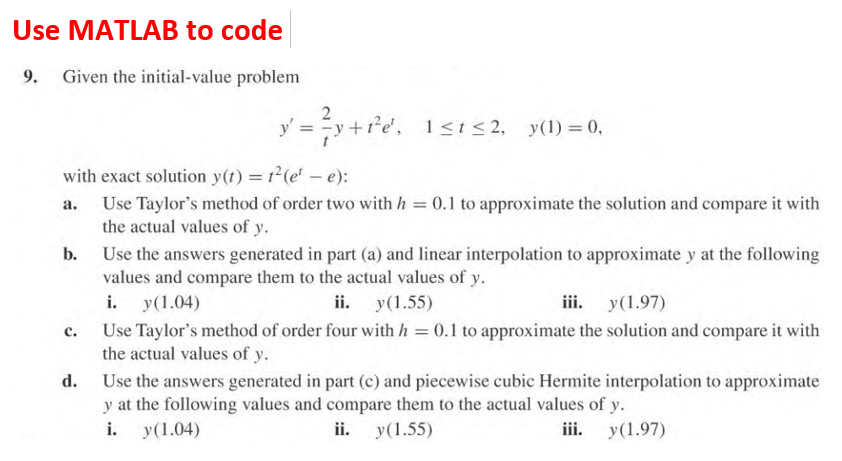  Use MATLAB to code 9. Given the initial-value problem y' =