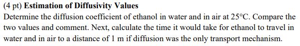  (4 pt) Estimation of Diffusivity Values Determine the diffusion coefficient of