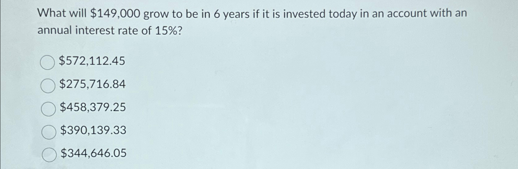  What will $149,000 grow to be in 6 years if it