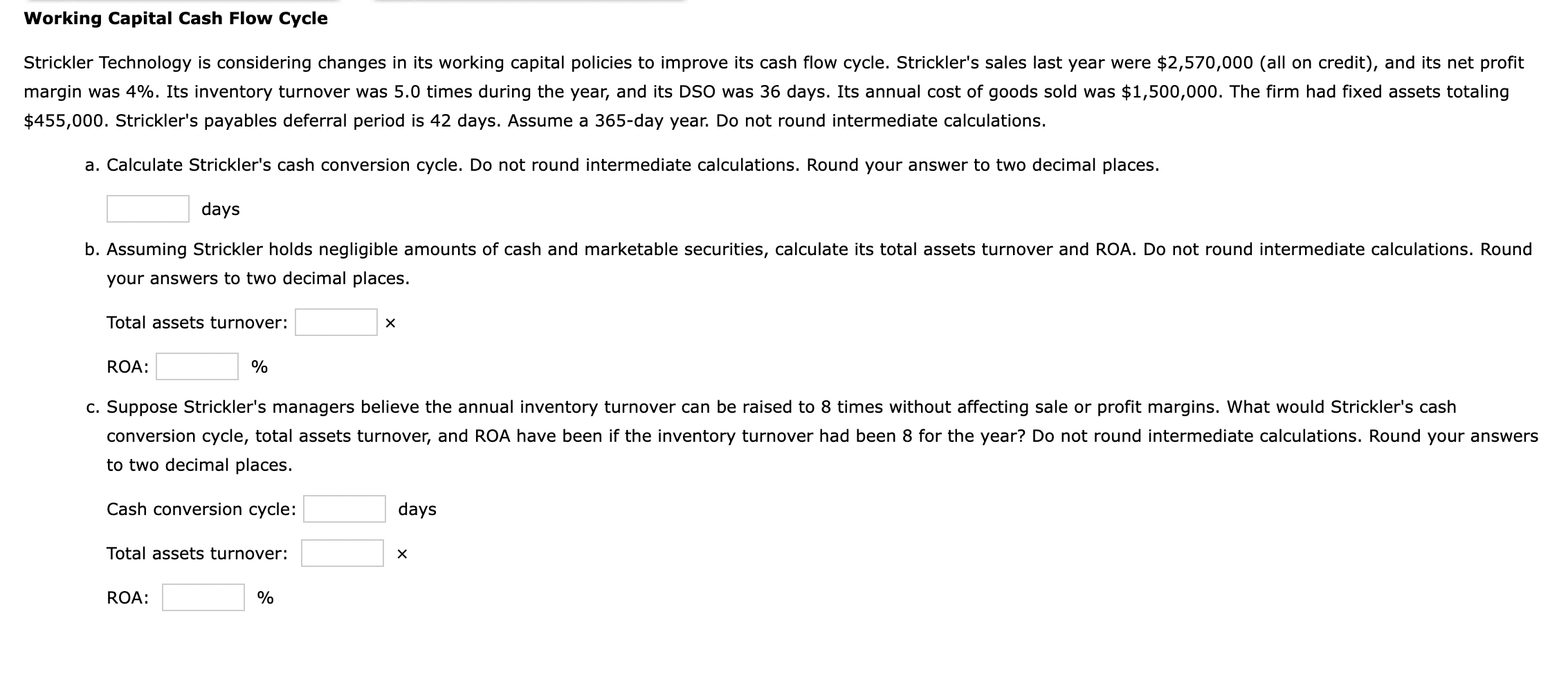 Working Capital Cash Flow Cycle Strickler Technology is considering changes in