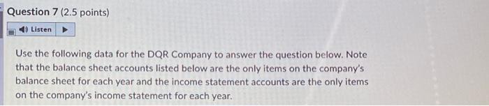  Question 7 (2.5 points) 4) Listen Use the following data for