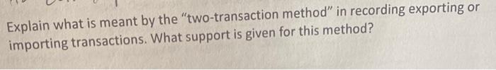  Explain what is meant by the "two-transaction method" in recording exporting