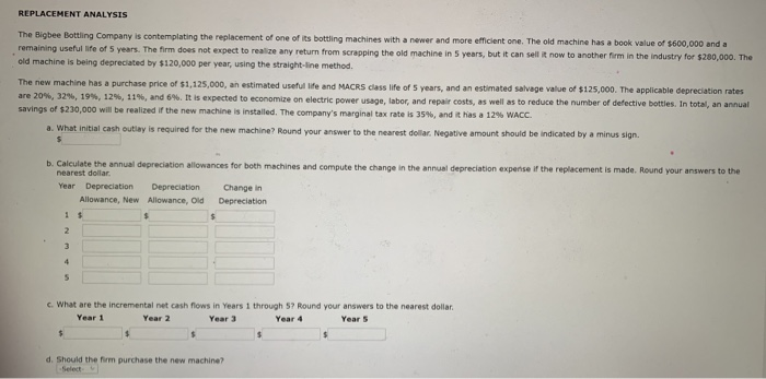  REPLACEMENT ANALYSIS The Bigbee Bottling Company is contemplating the replacement of