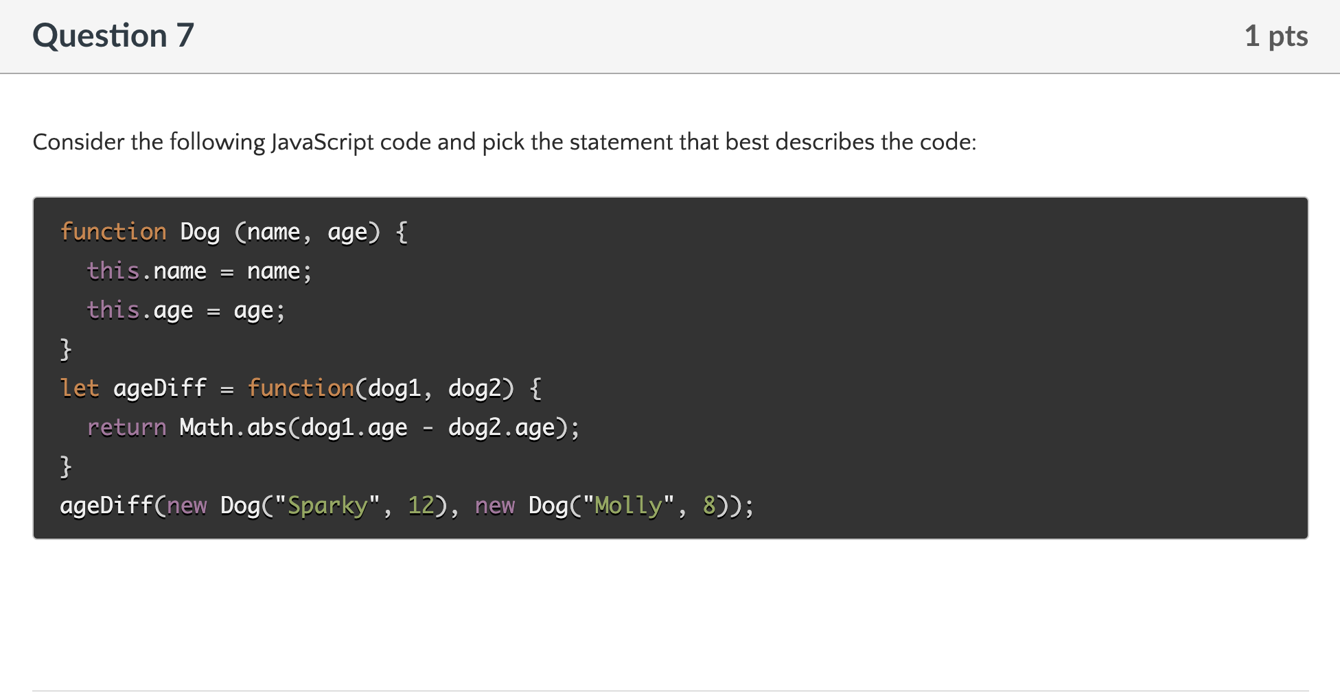  Consider the following JavaScript code and pick the statement that best