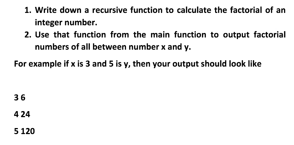 Please write in C! 1. Write down a recursive function to calculate