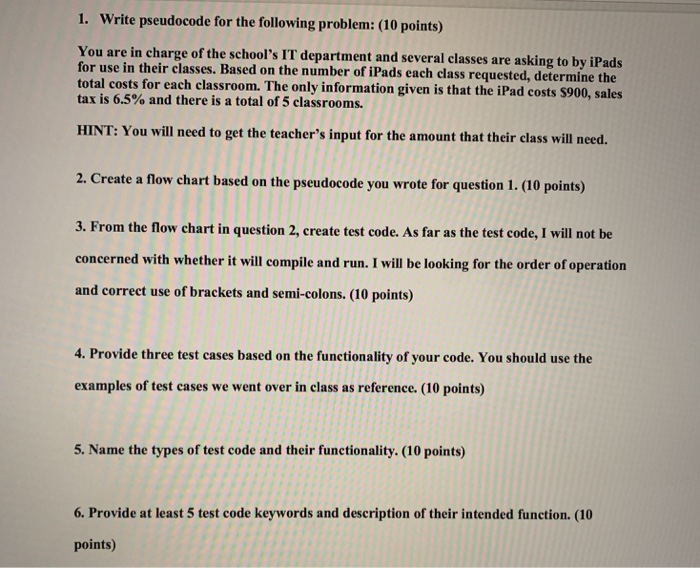  1. Write pseudocode for the following problem: (10 points) You are